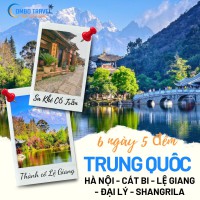 Tour Trung Quốc 6N5Đ : Hà Nội - Cát Bi - Lệ Giang - Đại Lý - Shangrila